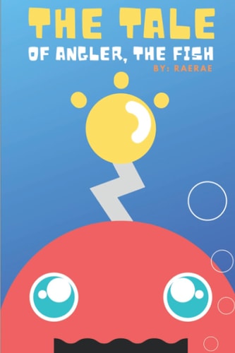 The Tale of Angler, the Fish A Story About Finding Self-Confidence & Self-Love