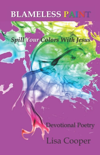 Blameless Paint Spill Your Colors With Jesus - Devotional Poetry