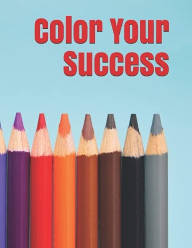 Color Your Success Motivational and Inspirational Sayings for Adults to Color on Geometric Backgrounds