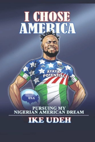 I Chose America Pursuing My Nigerian American Dream