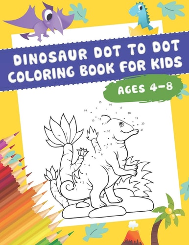 DINOSAUR Dot to Dot Coloring Book For Kids Ages 4-8 Numbers 1-25 -50 Dinosaurs Coloring Book For Kids