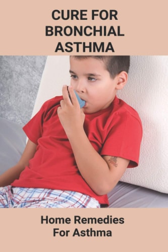 Cure For Bronchial Asthma Home Remedies For Asthma: Types Of Asthma
