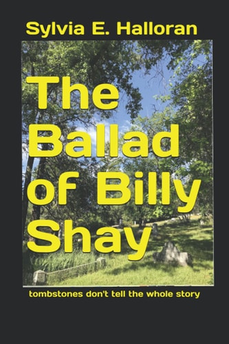 The Ballad of Billy Shay Tombstones Don't Tell the Whole Story