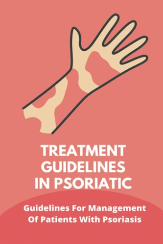 Treatment Guidelines In Psoriatic Guidelines For Management Of Patients With Psoriasis: The Psoriasis Strategy