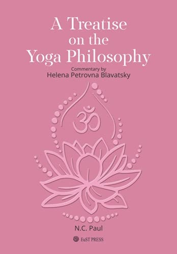 A Treatise on The Yoga Philosophy Commentary by Helena Petrovna Blavatsky