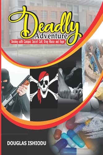 Deadly Adventure Dealing with Campus and Secondary School Secret Cult, Drug Abuse and Rape.