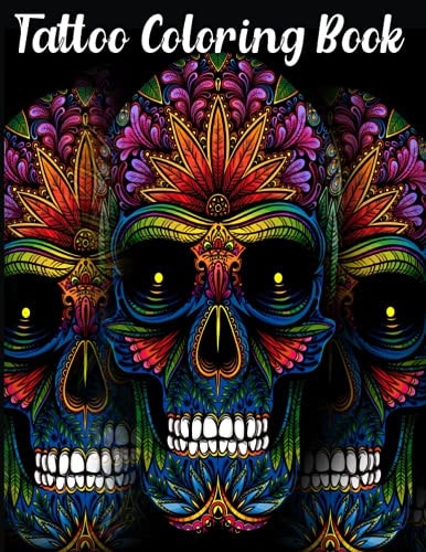 Tattoo Coloring Book An Adult Coloring Book with Awesome, Sexy, and Relaxing Tattoo Designs for Men and Women Tattoo Coloring Books for Adults