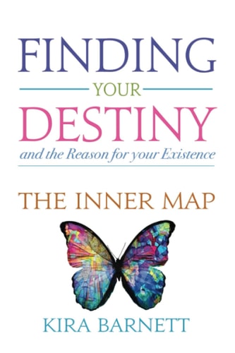 Finding Your Destiny and the Reason for Your Existence The Inner Map