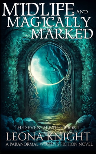 Midlife and Magically Marked A Paranormal Women's Fiction Novel (The Seventh Path, Book 1)