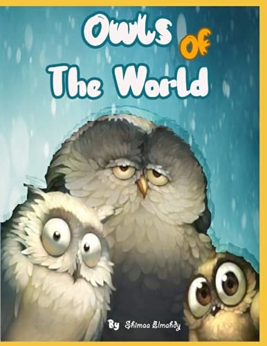 Owls of the World Facts about Owls, Coloring and Activity for Children Age 6-8