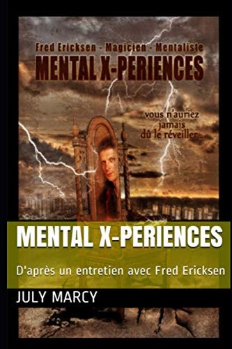 Mental X-periences From an Interview with Fred Ericksen