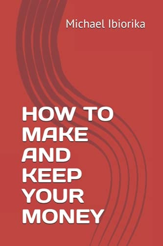 How to Make and Keep Your Money