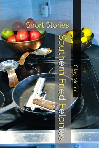 Southern Fried Felonies Short Stories