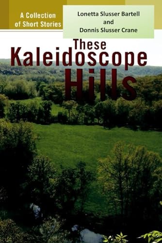 THESE KALEIDOSCOPE HILLS A Collection of Short Stories