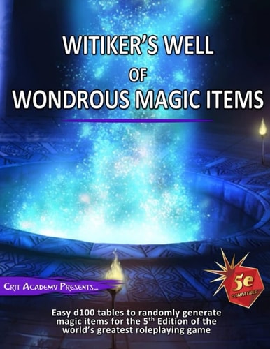 Witiker's Well of Wondrous Magic Items A 5th Edition Magic Item Generator