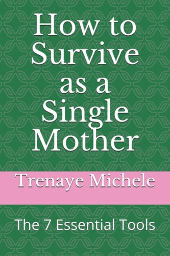 How to Survive as a Single Mother The 7 Essential Tools