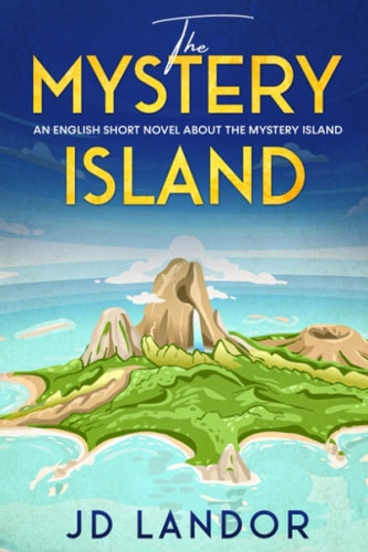 The Mystery Island An English Short Novel about the Mystery Island.