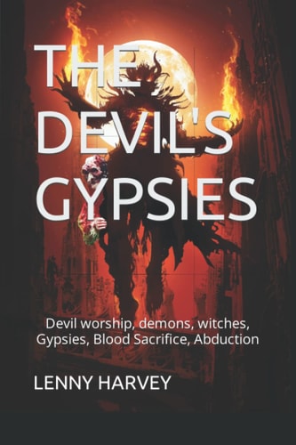 The Devil's Gypsies Devil Worship, Demons, Witches, Gypsies, Blood Sacrifice, Abduction