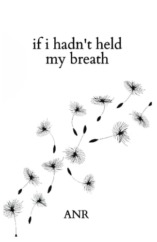 If I Hadn't Held My Breath