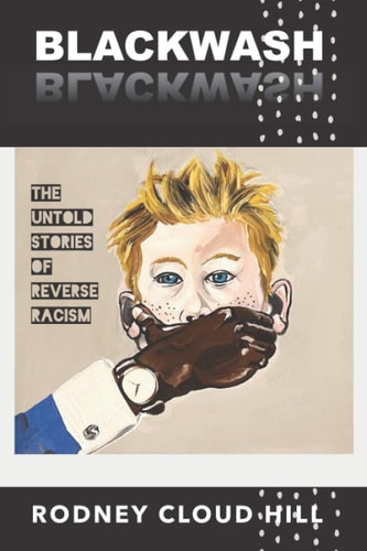 BlackWash The Untold Stories of Reverse Racism