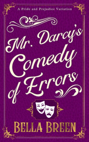 Mr. Darcy's Comedy of Errors A Pride and Prejudice Variation