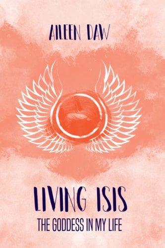 Living Isis The Goddess in My Life