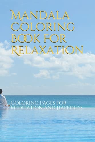 Mandala Coloring Book For Relaxation Coloring Pages For Meditation And Happiness