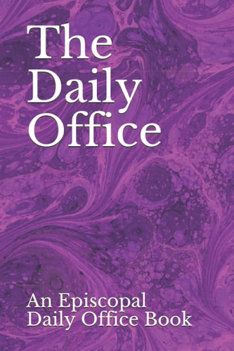 The Daily Office An Episcopal Daily Office Book