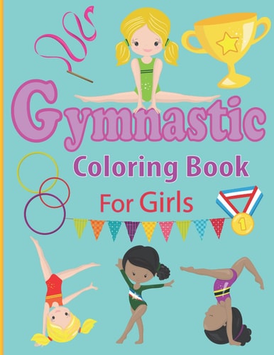 Gymnastic Coloring Book for Girls Fun Gymnastic Sport Coloring Book for Kids Ages 4-8 30 Easy and Cute Gymnastic Girl Illustrations Ready to Color