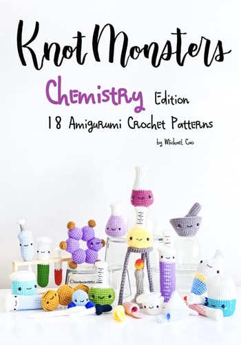 KnotMonsters Chemistry Edition: 18 Amigurumi Crochet Patterns
