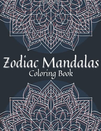 Zodiac Mandalas Coloring Book Coloring Pages With Mandalas And Zodiac Signs