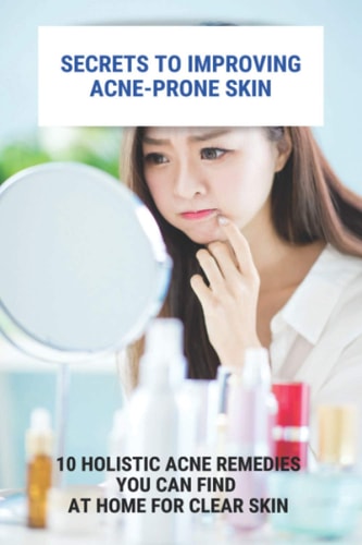 Secrets To Improving Acne-Prone Skin 10 Holistic Acne Remedies You Can Find At Home For Clear Skin: Acne On Cheeks