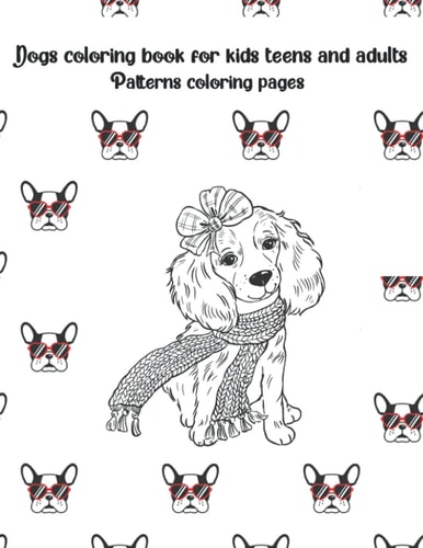 Dogs Coloring Book for Kids Teens and Adults Patterns Coloring Pages