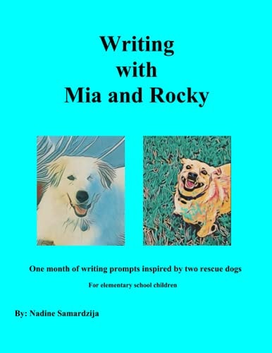 Writing with Mia and Rocky One Month of Writing Prompts Inspired by Two Rescue Dogs