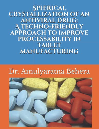 Spherical Crystallization of an Antiviral Drug A Techno-friendly Approach to Improve Processability in Tablet Manufacturing