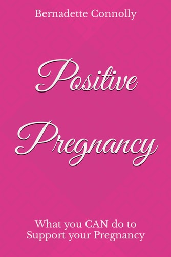 Positive Pregnancy What You CAN Do to Support Your Pregnancy