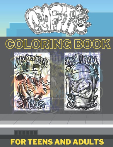 Graffiti Coloring Book For Teens And Adults Pages with Graffiti Street Artist Such As Drawings Fonts Letters Quotes And More Who Love Coloring!