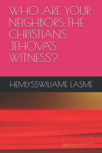 Who Are Your Neighbors The Christians Jehova's Witness?