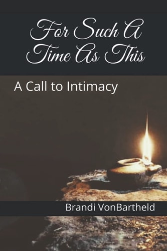 For Such A Time As This A Call to Intimacy