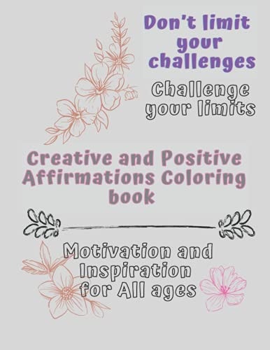 Creative and Positive Affirmations Coloring Book Motivation and Inspiration for All Ages