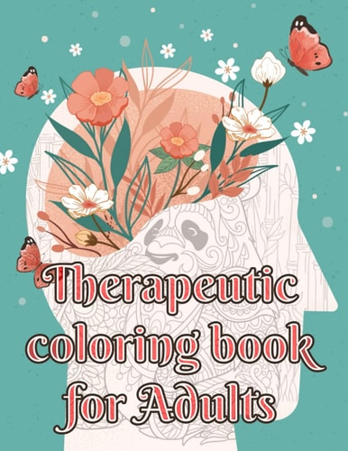Therapeutic Coloring Book for Adults Boredom is Followed by Creativity