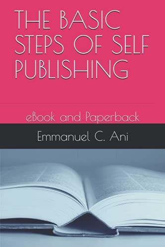 The Basic Steps of Self Publishing EBook and Paperback