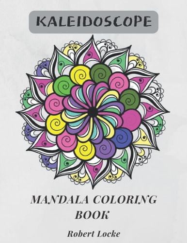Kaleidoscope Mandala Coloring Book 40 Fabulous Original Paisley, Mehndi, Mandala and Geometric Designs for Coloring for All the Family.