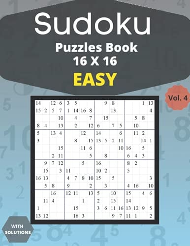 Sudoku Easy Puzzles 16 X 16 - Volume 4 100 Easy Sudoku 16 X 16 Puzzles Book for Adults with Solutions - Large Print - One Puzzle Per Page (Volume 4)