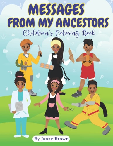 Messages From My Ancestors Children's Coloring Book Career Edition
