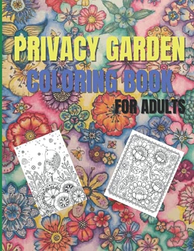 Privacy Garden Coloring Book For Adults Stress Relieving Designs for Relaxation, Amazing Flowers, Garden and More