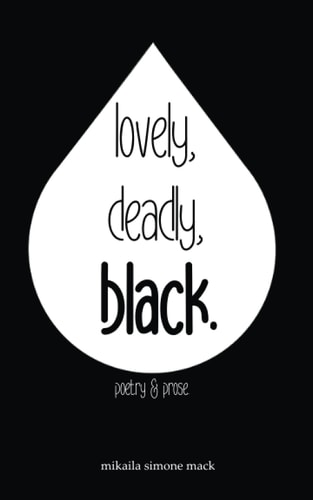 Lovely, Deadly, Black.