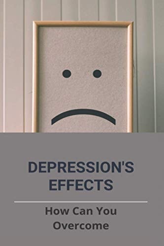 Depression's Effects How Can You Overcome: Songs About Beating Depression