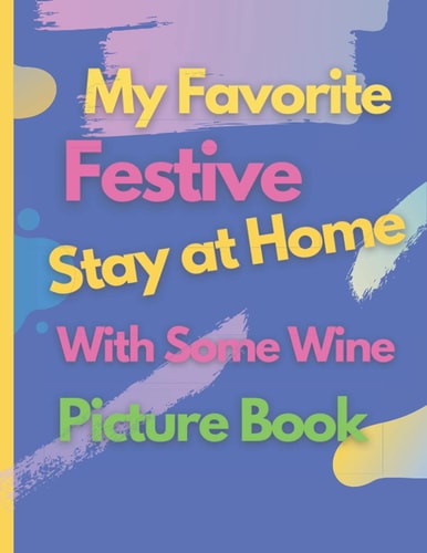 My Favorite Stay at Home With Some Wine Picture Book
