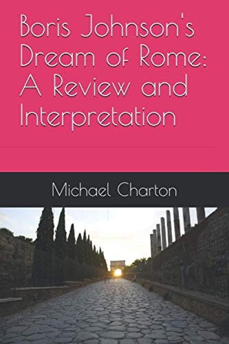 Boris Johnson's Dream of Rome A Review and Interpretation